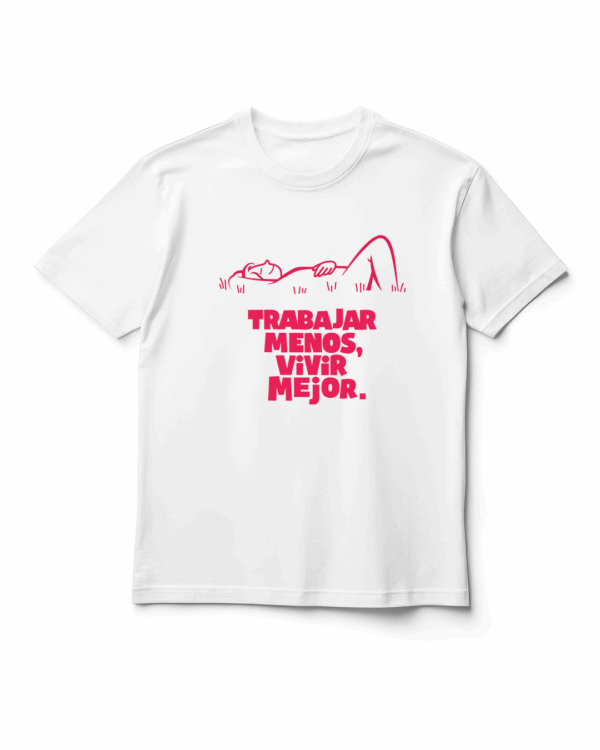 Camiseta blanca "Trabajar menos, vivir mejor"