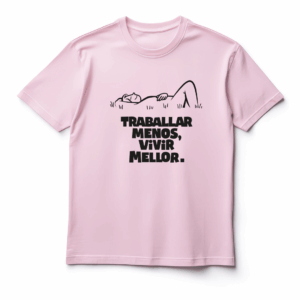 Camiseta rosa galego "Traballar menos, vivir mellor"